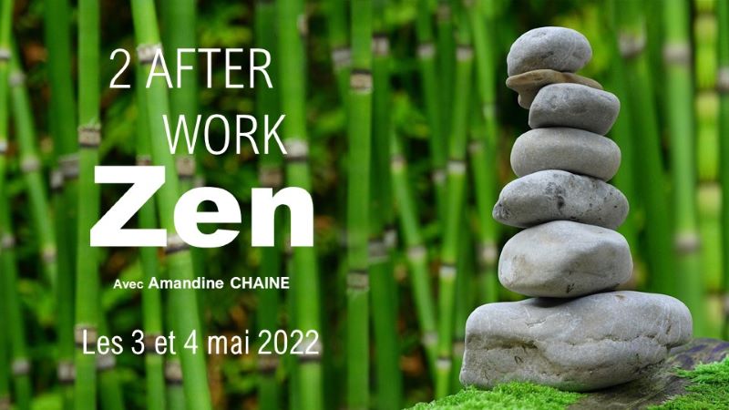 2 AFTER WORK ZEN les 3 et 4 mai 2022 pour se relaxer au son de la voix d'Amandine, conteuse de bien-être