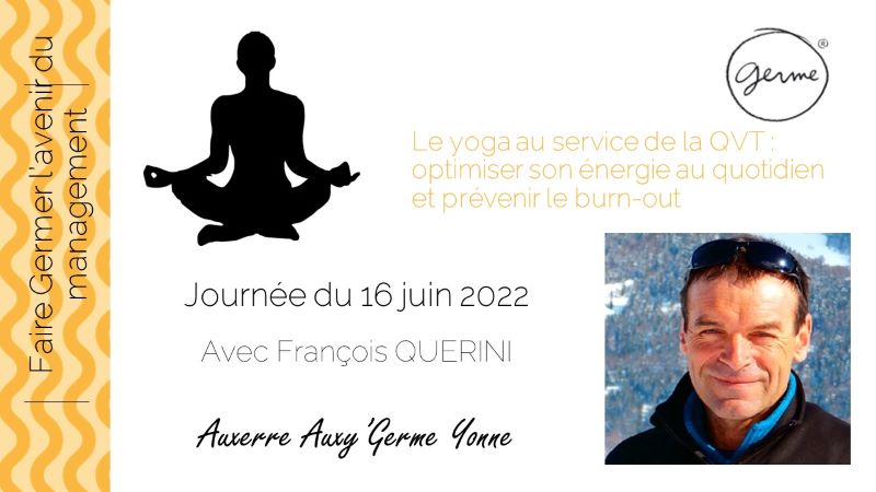 Le 16/06/2022 - Le yoga au service de la QVT : optimiser son énergie au quotidien et prévenir le burn-out - François QUERINI chez GERME Yonne