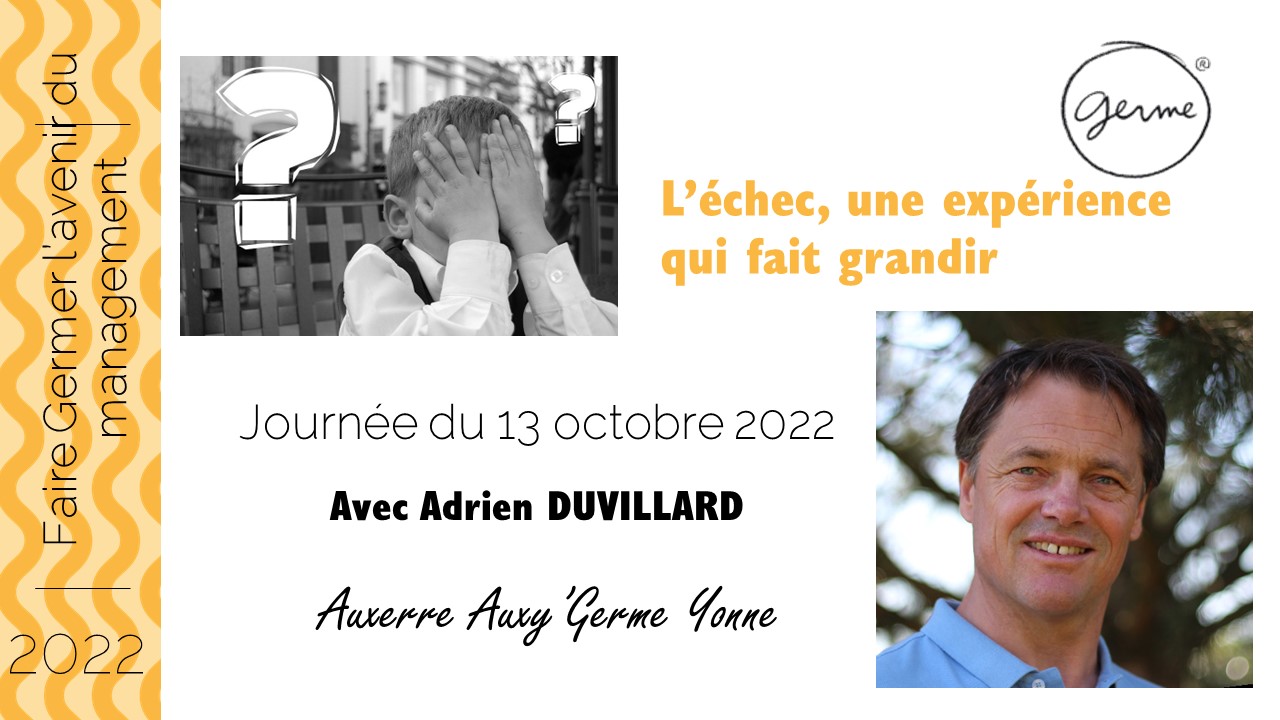 Le 13/10/2022 - L'échec, une expérience qui fait grandir ! avec Adrien DUVILLARD chez Germe Yonne