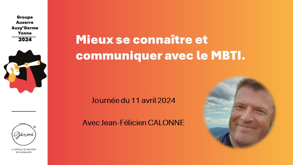 Le 11/04/2024 - Mieux se connaître et communiquer avec le MBTI - Jean-Félicien CALONNE chez GERME Yonne