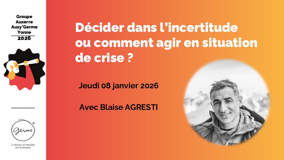 Le 08/01/2026 - Décider dans l'incertitude avec Blaise AGRESTI chez GERME Yonne
