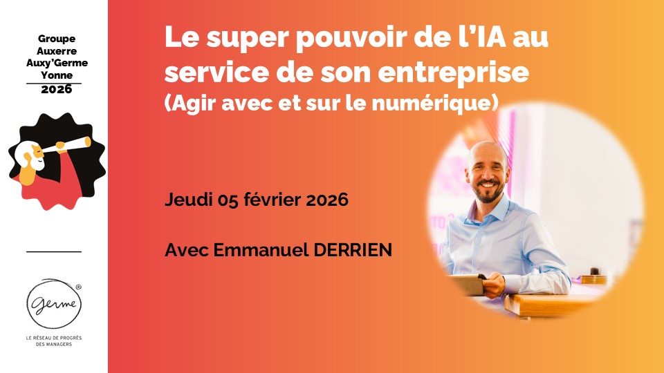 Le 05/02/2026 - Le super pouvoir de l'IA au service de son entreprise avec Emmanuel DERRIEN chez GERME Yonne